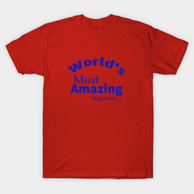 World's Most Amazing Step-Mom T-Shirt by yassinstore